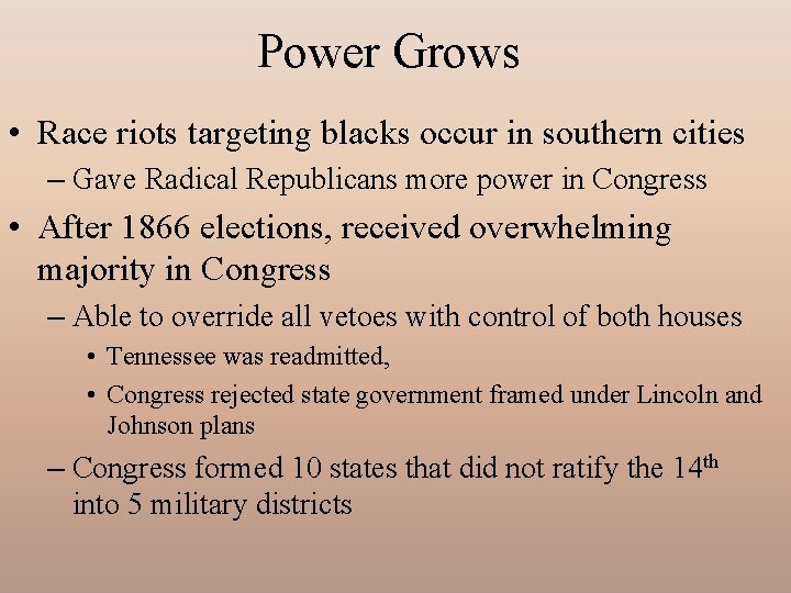 Power Grows • Race riots targeting blacks occur in southern cities – Gave Radical