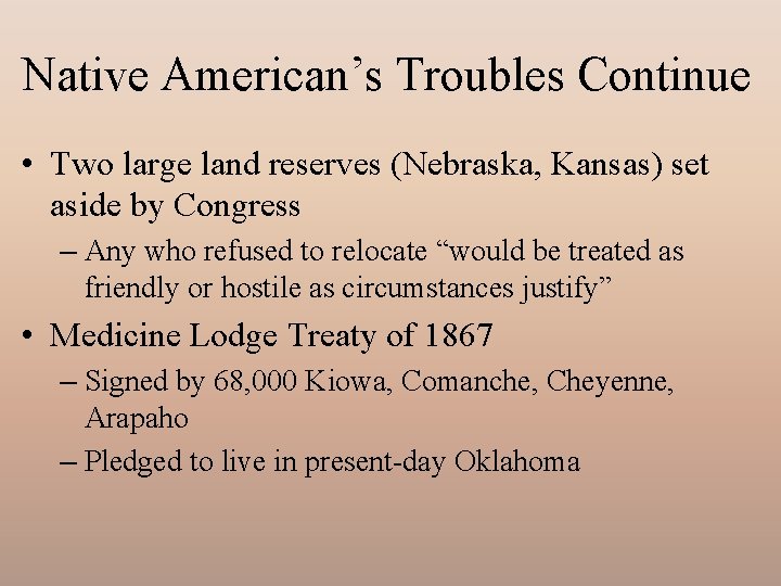 Native American’s Troubles Continue • Two large land reserves (Nebraska, Kansas) set aside by