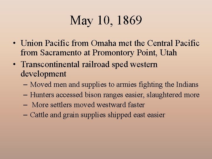 May 10, 1869 • Union Pacific from Omaha met the Central Pacific from Sacramento