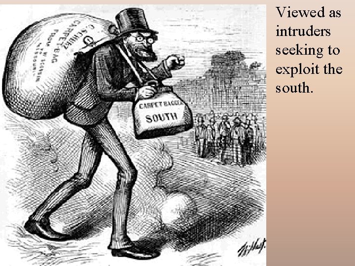 Viewed as intruders seeking to exploit the south. 