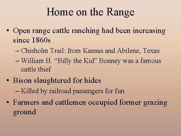 Home on the Range • Open range cattle ranching had been increasing since 1860