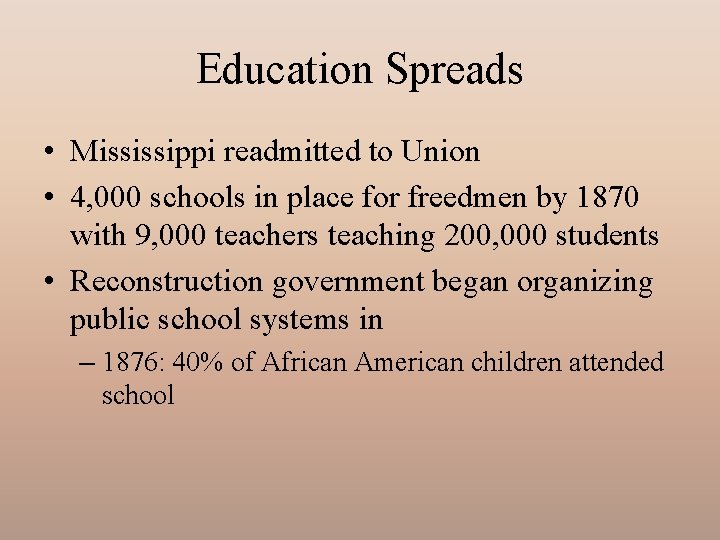 Education Spreads • Mississippi readmitted to Union • 4, 000 schools in place for