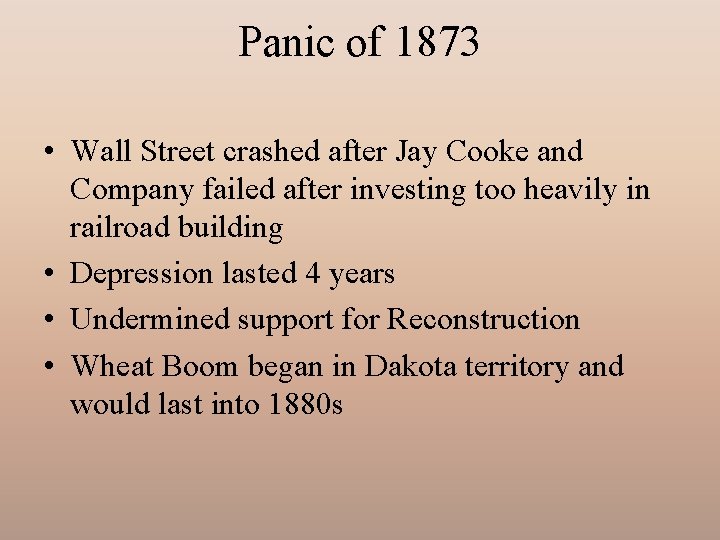 Panic of 1873 • Wall Street crashed after Jay Cooke and Company failed after