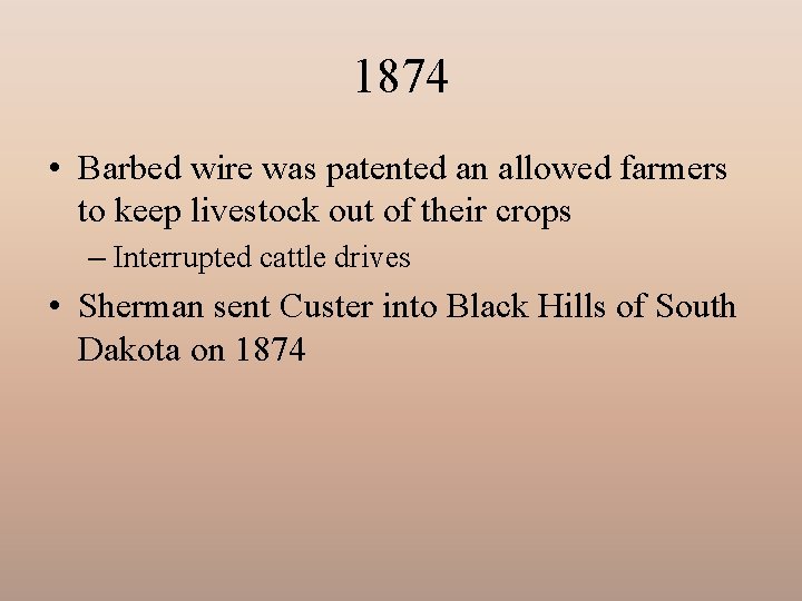 1874 • Barbed wire was patented an allowed farmers to keep livestock out of