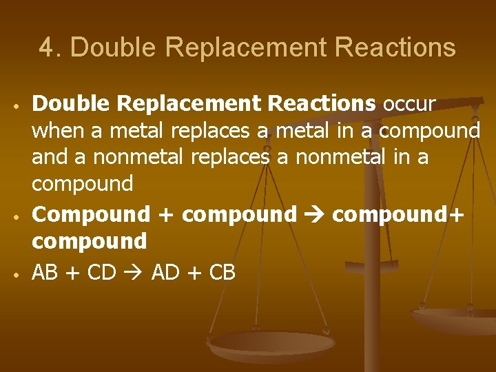 4. Double Replacement Reactions • • • Double Replacement Reactions occur when a metal