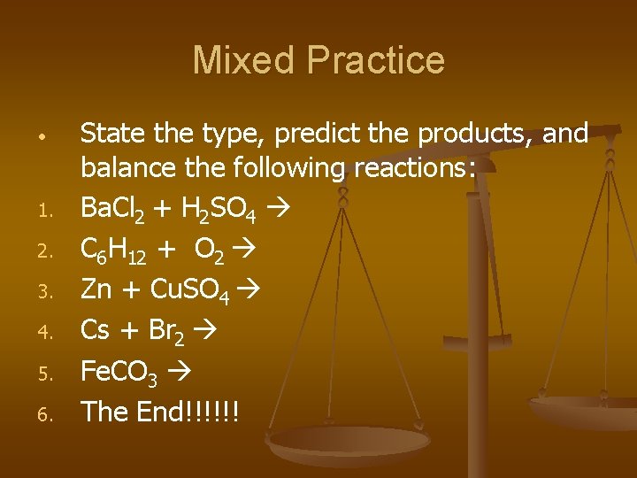 Mixed Practice • 1. 2. 3. 4. 5. 6. State the type, predict the