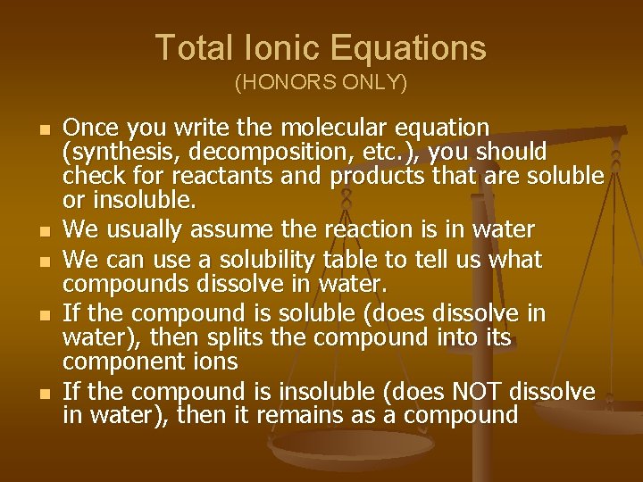 Total Ionic Equations (HONORS ONLY) n n n Once you write the molecular equation