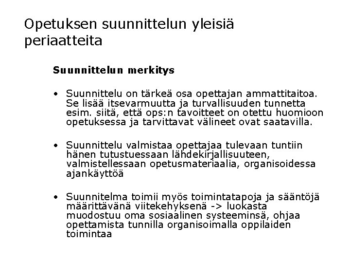 Opetuksen suunnittelun yleisiä periaatteita Suunnittelun merkitys • Suunnittelu on tärkeä osa opettajan ammattitaitoa. Se