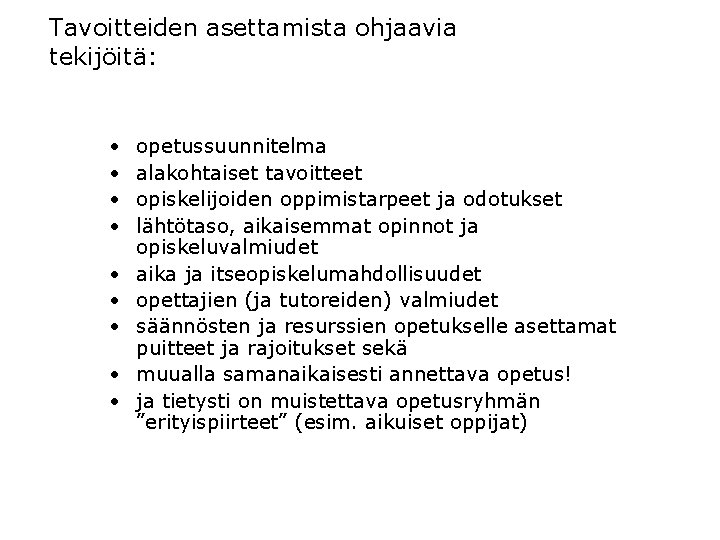 Tavoitteiden asettamista ohjaavia tekijöitä: • • • opetussuunnitelma alakohtaiset tavoitteet opiskelijoiden oppimistarpeet ja odotukset