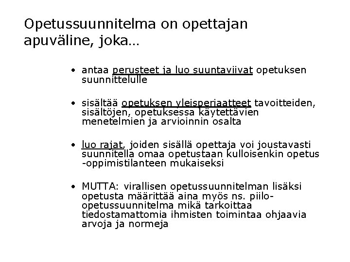 Opetussuunnitelma on opettajan apuväline, joka… • antaa perusteet ja luo suuntaviivat opetuksen suunnittelulle •