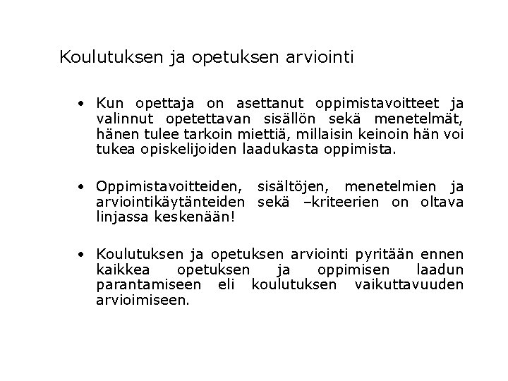 Koulutuksen ja opetuksen arviointi • Kun opettaja on asettanut oppimistavoitteet ja valinnut opetettavan sisällön