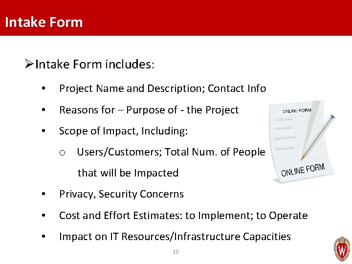 Intake Form ØIntake Form includes: • Project Name and Description; Contact Info • Reasons