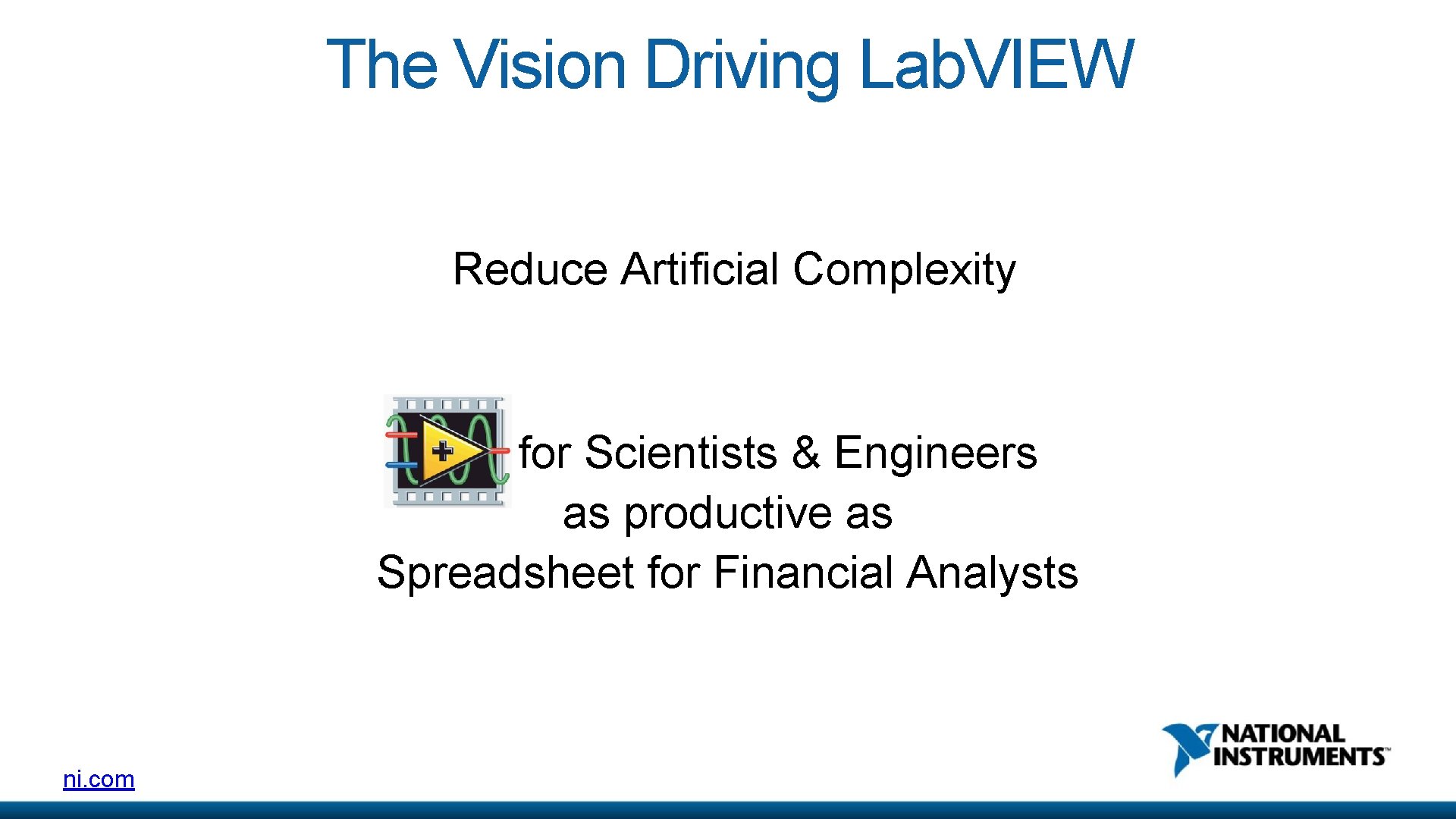 The Vision Driving Lab. VIEW Reduce Artificial Complexity Tool for Scientists & Engineers as