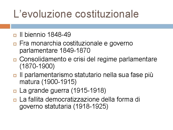 L’evoluzione costituzionale Il biennio 1848 -49 Fra monarchia costituzionale e governo parlamentare 1849 -1870