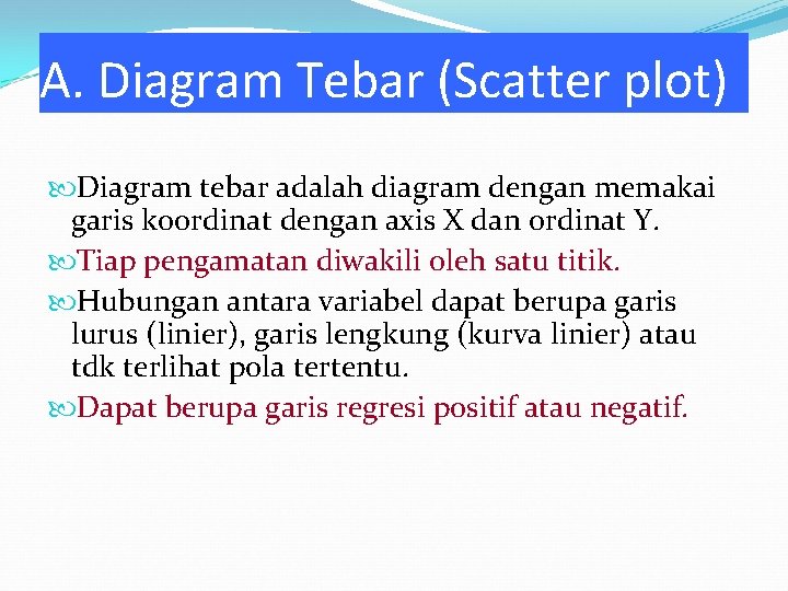 A. Diagram Tebar (Scatter plot) Diagram tebar adalah diagram dengan memakai garis koordinat dengan