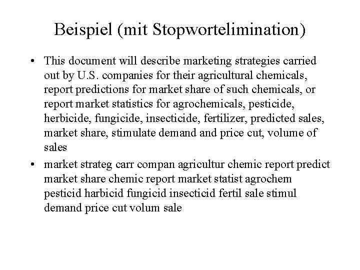 Beispiel (mit Stopwortelimination) • This document will describe marketing strategies carried out by U.