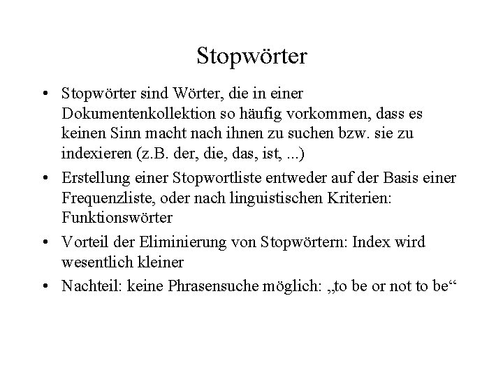 Stopwörter • Stopwörter sind Wörter, die in einer Dokumentenkollektion so häufig vorkommen, dass es