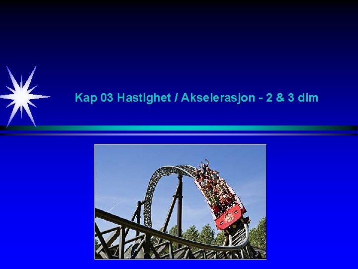 Kap 03 Hastighet / Akselerasjon - 2 & 3 dim 