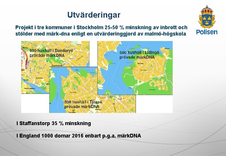 Utvärderingar Projekt i tre kommuner i Stockholm 25 -50 % minskning av inbrott och