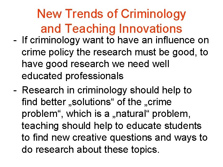 New Trends of Criminology and Teaching Innovations - If criminology want to have an New Trends of Criminology and Teaching Innovations - If criminology want to have an
