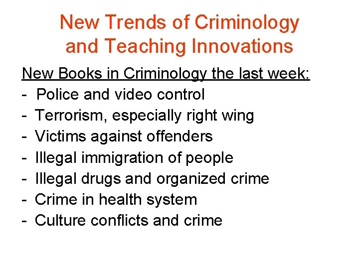 New Trends of Criminology and Teaching Innovations New Books in Criminology the last week: New Trends of Criminology and Teaching Innovations New Books in Criminology the last week: