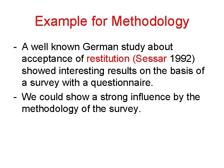 Example for Methodology - A well known German study about acceptance of restitution (Sessar Example for Methodology - A well known German study about acceptance of restitution (Sessar