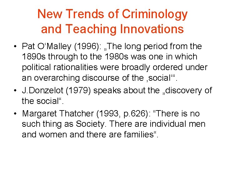 New Trends of Criminology and Teaching Innovations • Pat O‘Malley (1996): „The long period New Trends of Criminology and Teaching Innovations • Pat O‘Malley (1996): „The long period