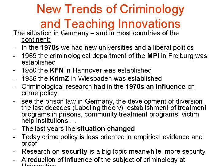 New Trends of Criminology and Teaching Innovations The situation in Germany – and in New Trends of Criminology and Teaching Innovations The situation in Germany – and in