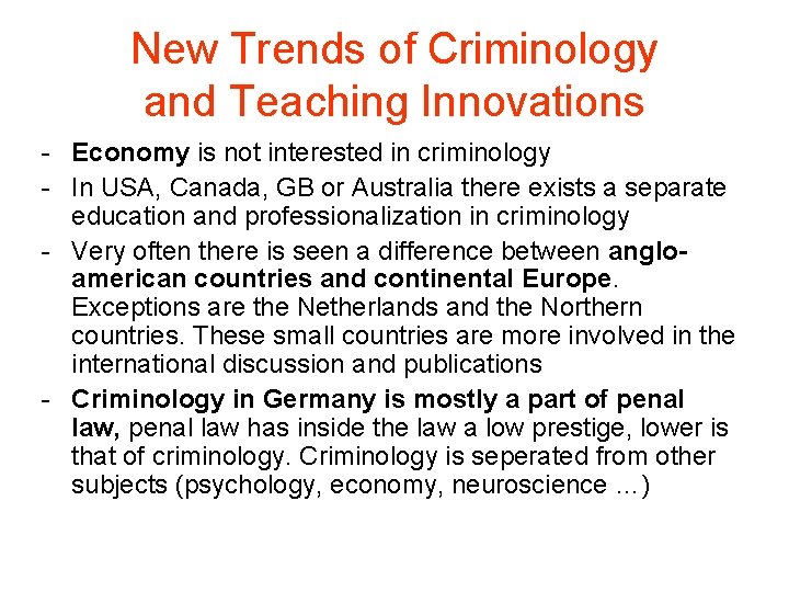New Trends of Criminology and Teaching Innovations - Economy is not interested in criminology New Trends of Criminology and Teaching Innovations - Economy is not interested in criminology