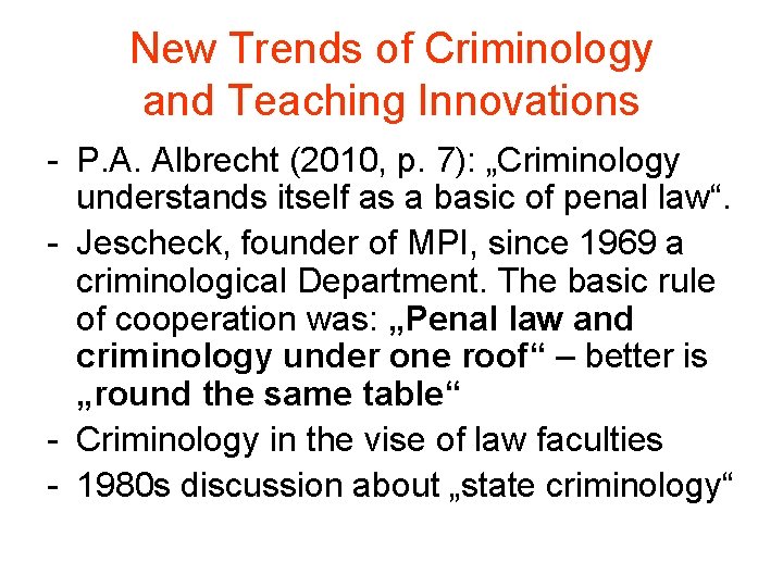 New Trends of Criminology and Teaching Innovations - P. A. Albrecht (2010, p. 7): New Trends of Criminology and Teaching Innovations - P. A. Albrecht (2010, p. 7):