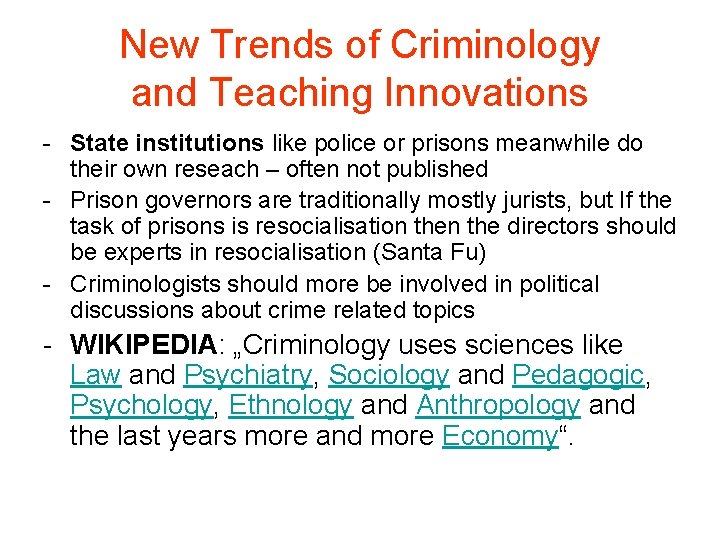 New Trends of Criminology and Teaching Innovations - State institutions like police or prisons New Trends of Criminology and Teaching Innovations - State institutions like police or prisons