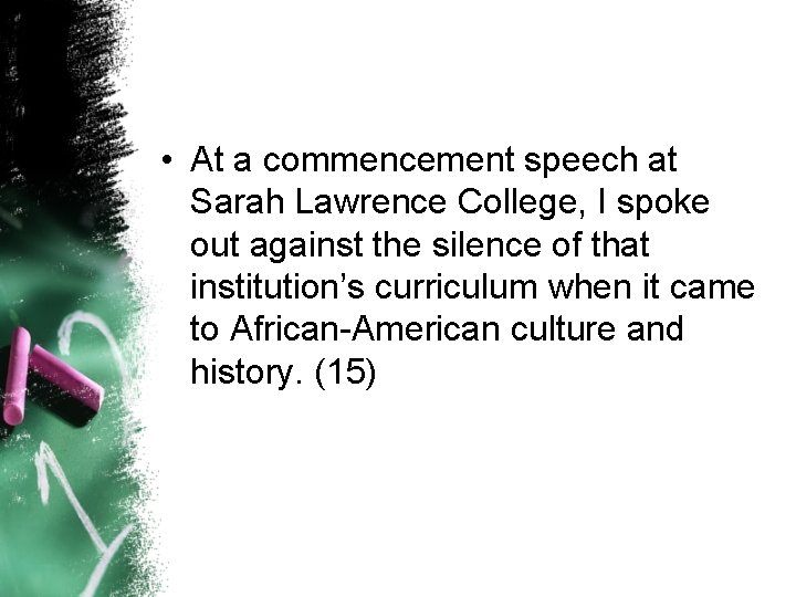  • At a commencement speech at Sarah Lawrence College, I spoke out against