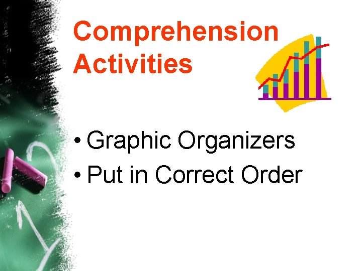 Comprehension Activities • Graphic Organizers • Put in Correct Order 