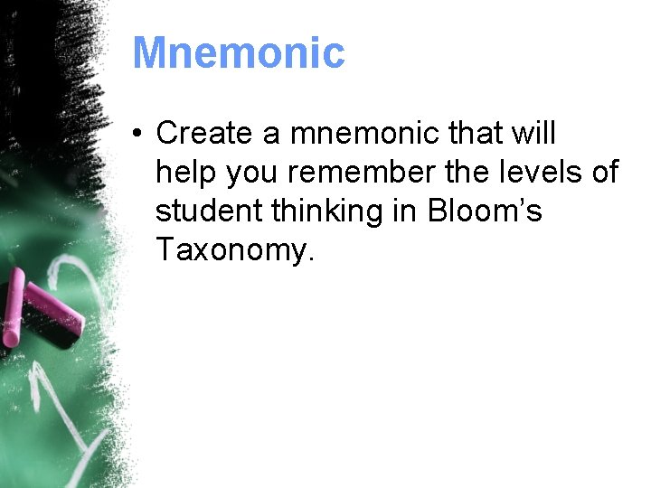Mnemonic • Create a mnemonic that will help you remember the levels of student