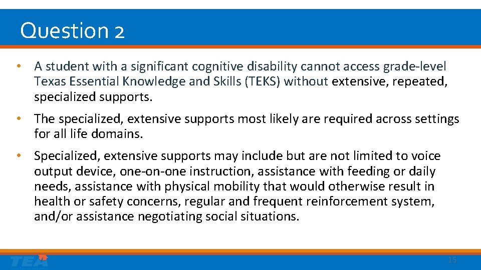Question 2 • A student with a significant cognitive disability cannot access grade-level Texas
