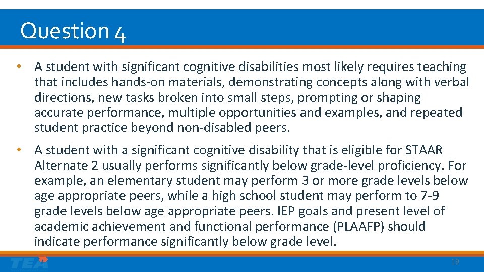 Question 4 • A student with significant cognitive disabilities most likely requires teaching that