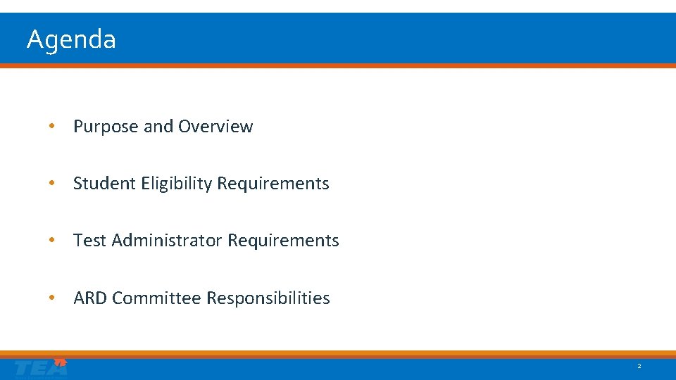 Agenda • Purpose and Overview • Student Eligibility Requirements • Test Administrator Requirements •