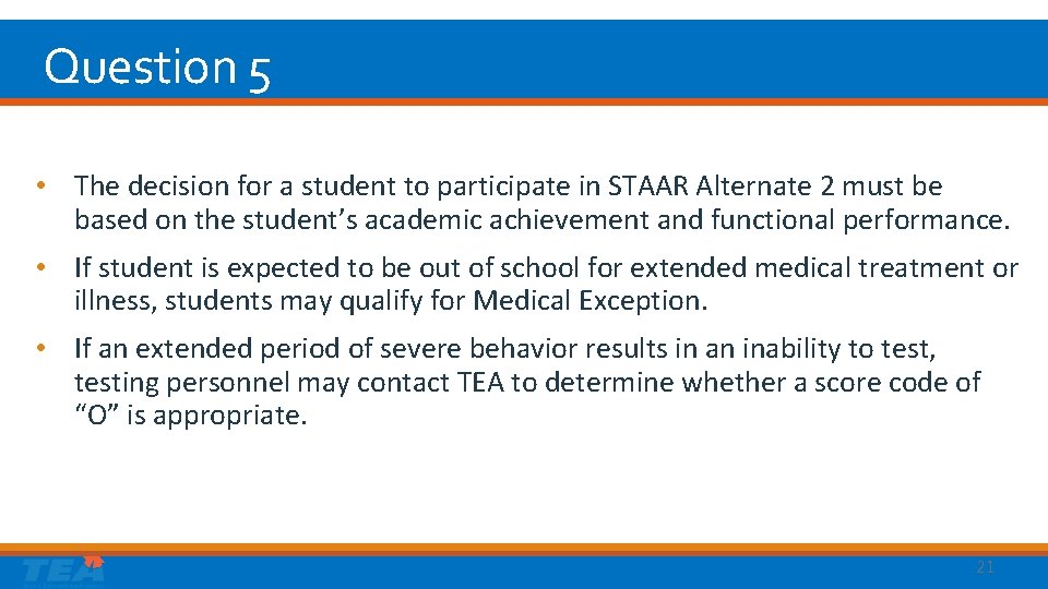 Question 5 • The decision for a student to participate in STAAR Alternate 2