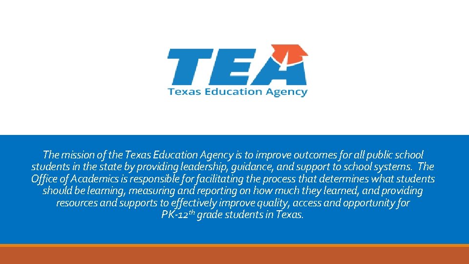 The mission of the Texas Education Agency is to improve outcomes for all public