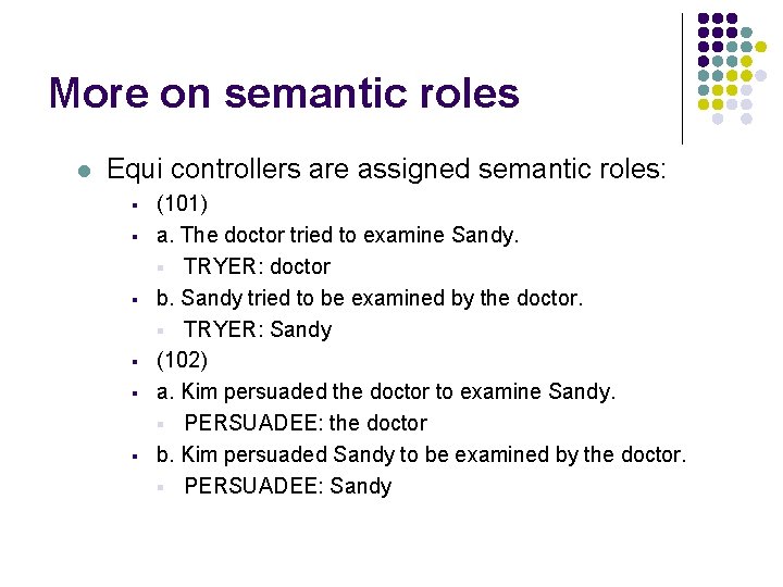 More on semantic roles l Equi controllers are assigned semantic roles: § § §