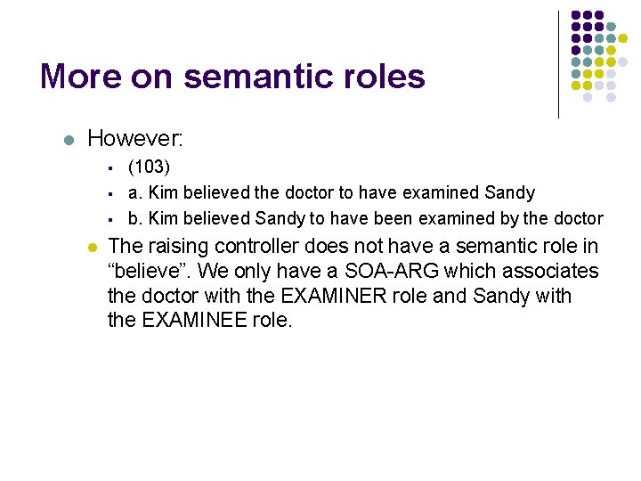 More on semantic roles l However: § § § l (103) a. Kim believed