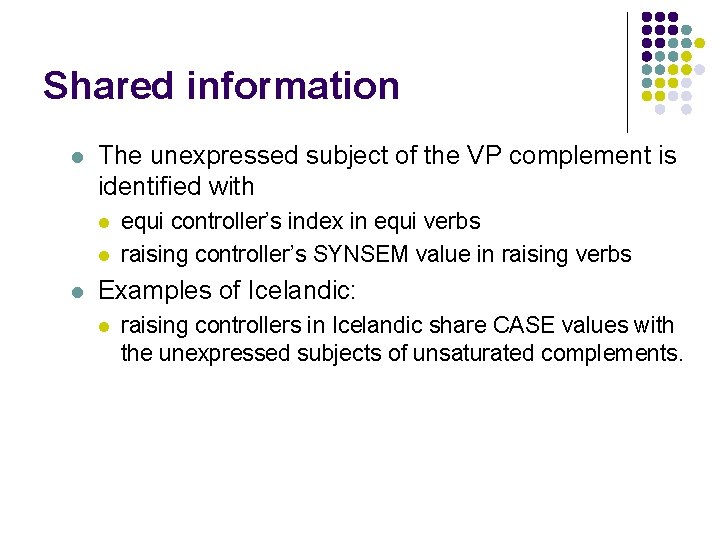 Shared information l The unexpressed subject of the VP complement is identified with l