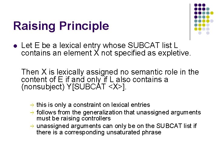 Raising Principle l Let E be a lexical entry whose SUBCAT list L contains