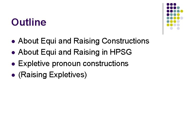 Outline l l About Equi and Raising Constructions About Equi and Raising in HPSG