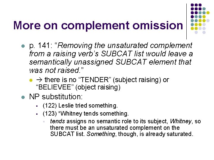 More on complement omission l p. 141: “Removing the unsaturated complement from a raising