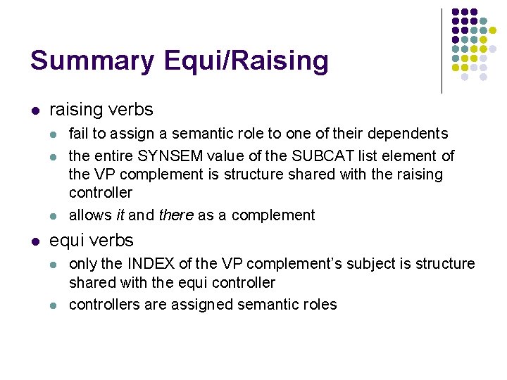 Summary Equi/Raising l raising verbs l l fail to assign a semantic role to
