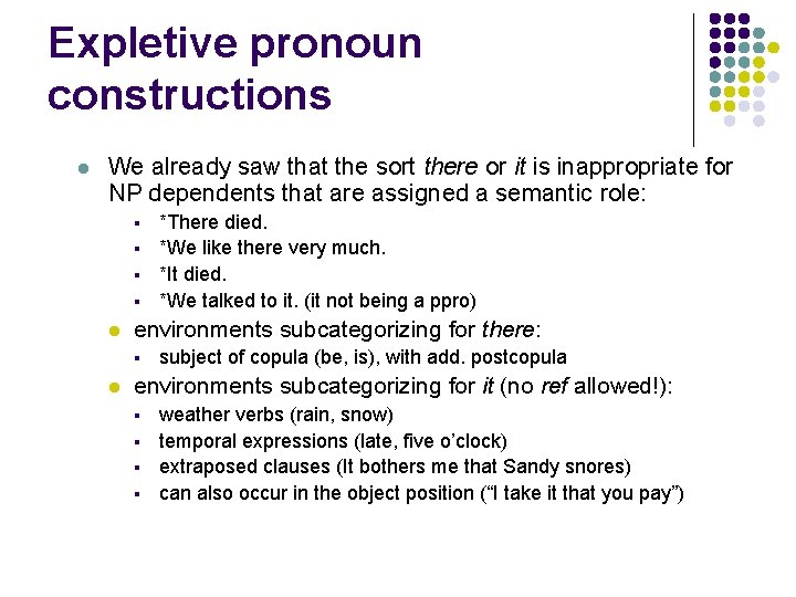 Expletive pronoun constructions l We already saw that the sort there or it is