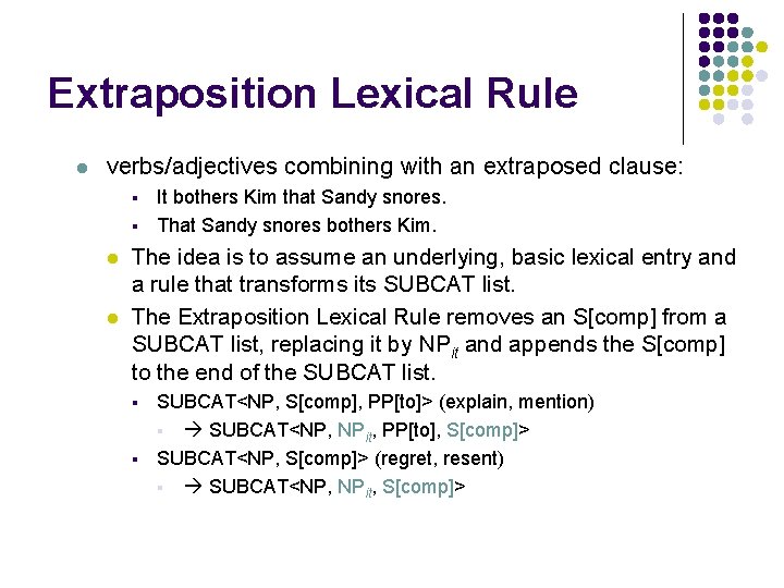 Extraposition Lexical Rule l verbs/adjectives combining with an extraposed clause: § § l l