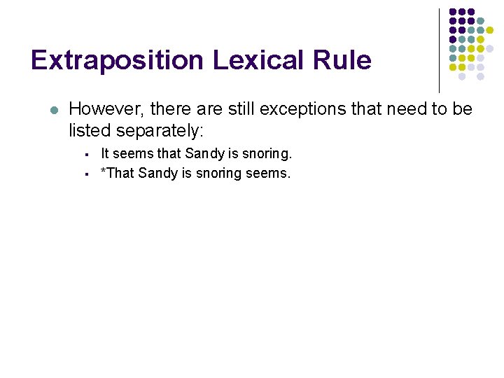 Extraposition Lexical Rule l However, there are still exceptions that need to be listed