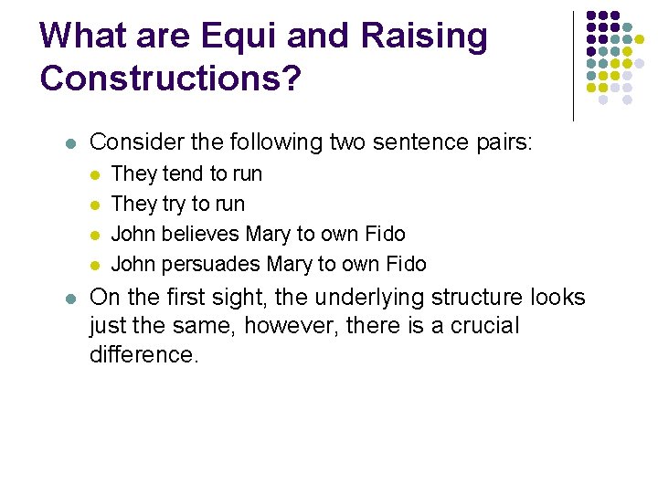 What are Equi and Raising Constructions? l Consider the following two sentence pairs: l